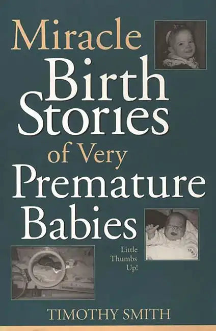 Miracle Birth Stories of Very Premature Babies: Little Thumbs Up! - Paperback