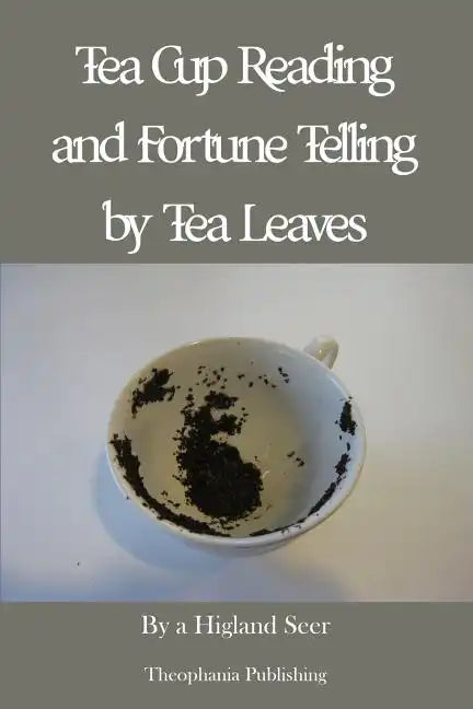 Tea Cup Reading and Fortune Telling by Tea Leaves - Paperback