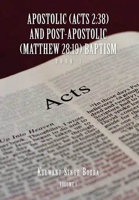 Apostolic (Acts 2: 38) AND POST-APOSTOLIC (MATTHEW 28:19) BAPTISM Volume 1 - Hardcover