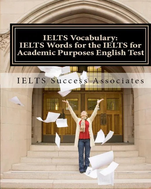 IELTS Vocabulary: IELTS Words for the IELTS for Academic Purposes English Test - Paperback