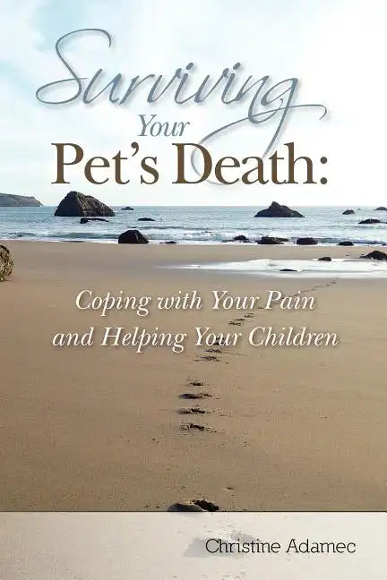 Surviving Your Pet's Death: Coping with Your Pain and Helping Your Children - Paperback