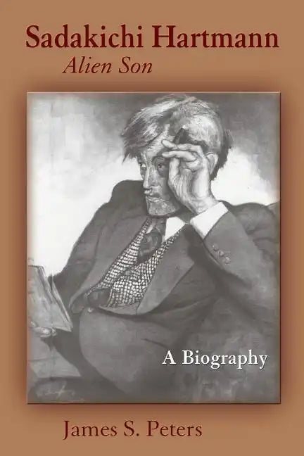 Sadakichi Hartmann, Alien Son: A Biography - Paperback