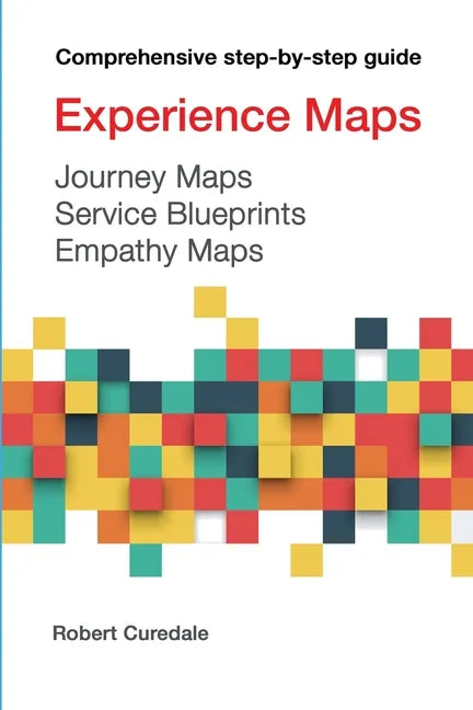 Experience Maps Journey Maps Service Blueprints Empathy Maps - Paperback
