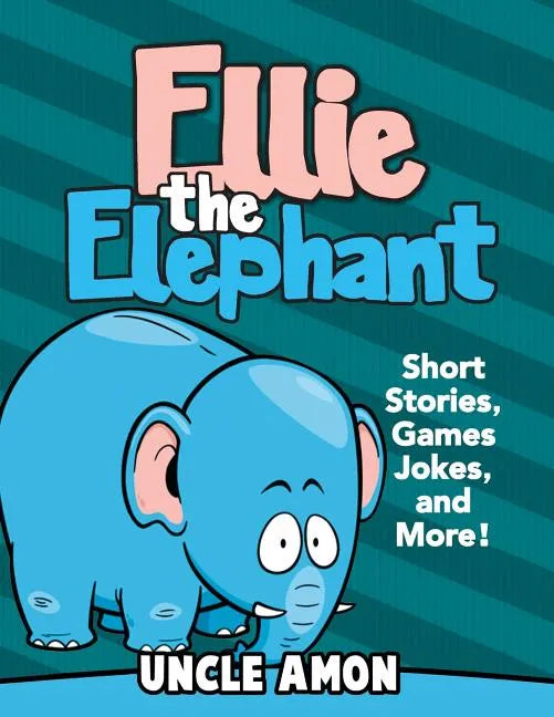 Ellie the Elephant: Short Stories, Games, Jokes, and More! - Paperback