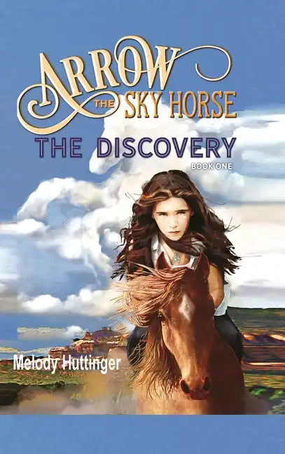 Arrow the Sky Horse: The Discovery - Hardcover