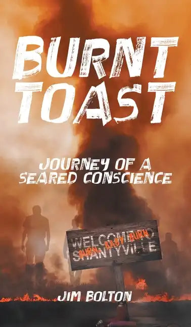 Burnt Toast: Journey of a Seared Conscience - Hardcover