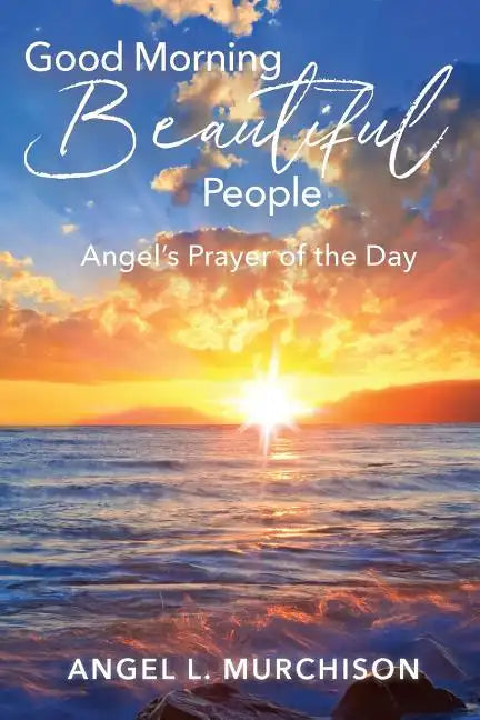 Good Morning Beautiful People: Angel's Prayer of the Day - Paperback