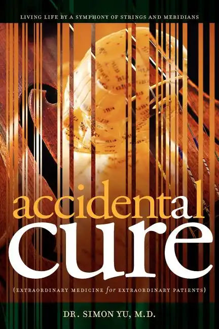 Accidental Cure: Extraordinary Medicine for Extraordinary Patients - Paperback