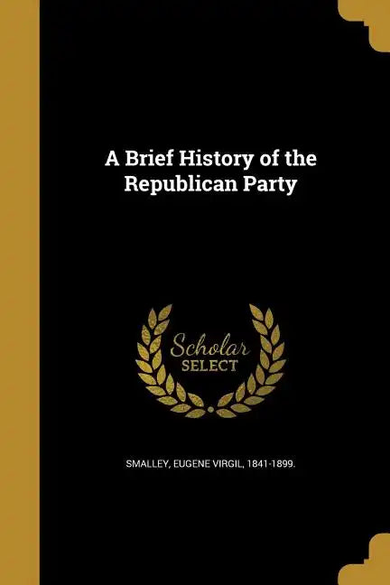 A Brief History of the Republican Party - Paperback
