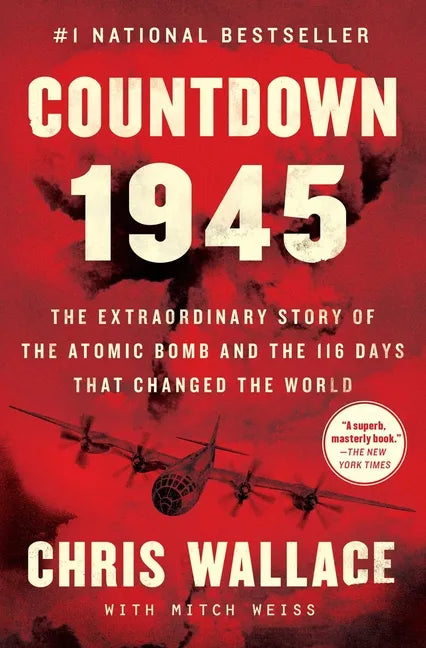 Countdown 1945: The Extraordinary Story of the Atomic Bomb and the 116 Days That Changed the World - Paperback