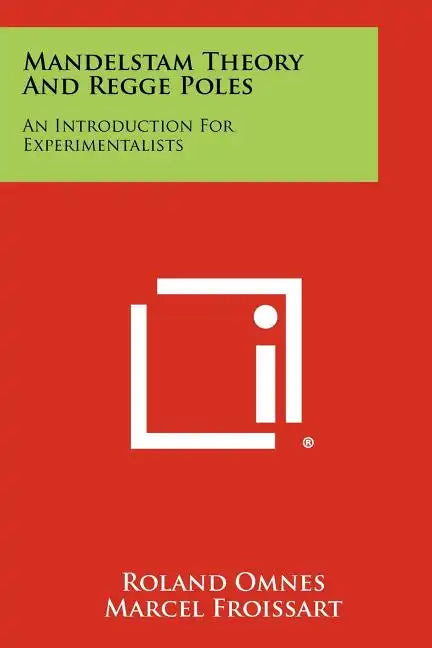 Mandelstam Theory And Regge Poles: An Introduction For Experimentalists - Paperback