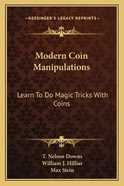 Modern Coin Manipulations: Learn to Do Magic Tricks with Coins - Paperback