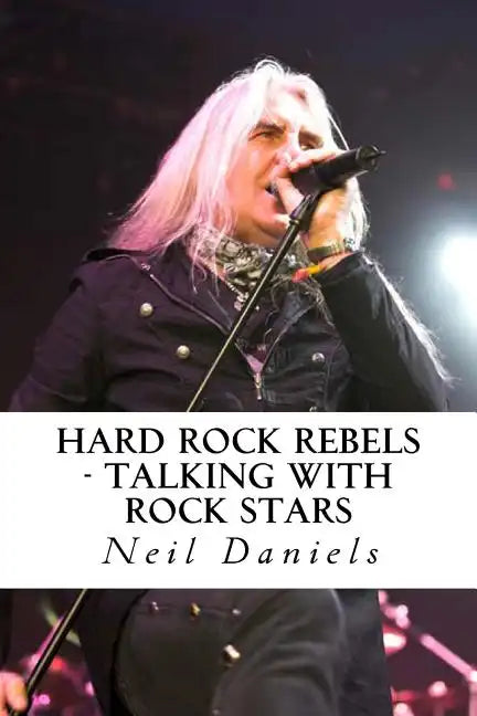 Hard Rock Rebels: Talking With Rock Stars - Paperback