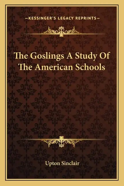 The Goslings a Study of the American Schools - Paperback
