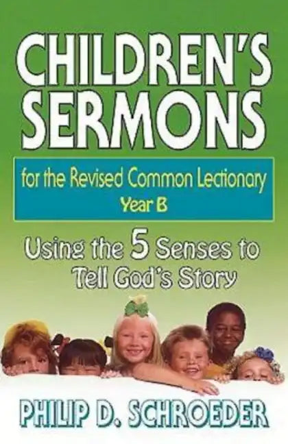 Children's Sermons for the Revised Common Lectionary Year B: Using the 5 Senses to Tell God's Story - Paperback