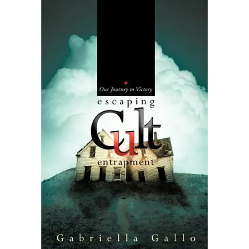 Escaping Cult Entrapment: Our Journey to Victory - Paperback