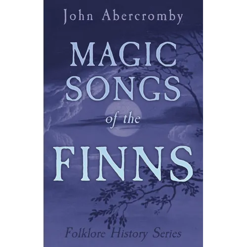 Magic Songs of the Finns (Folklore History Series) - Paperback
