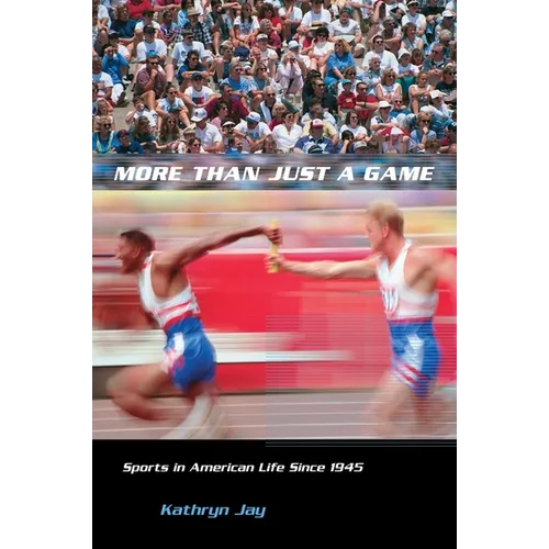 More Than Just a Game: Sports in American Life Since 1945 - Paperback