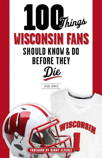 100 Things Wisconsin Fans Should Know & Do Before They Die - Paperback