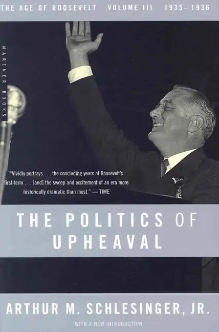 The Politics of Upheaval: 1935-1936, the Age of Roosevelt, Volume III - Paperback
