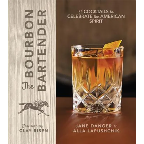 The Bourbon Bartender: 50 Cocktails to Celebrate the American Spirit - A Cocktail Book - Hardcover