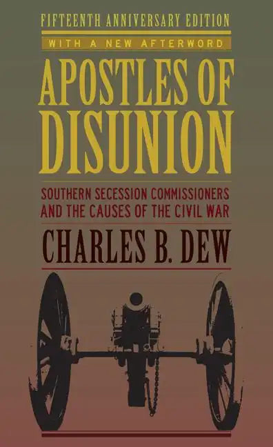 Apostles of Disunion: Southern Secession Commissioners and the Causes of the Civil War (Anniversary) - Hardcover