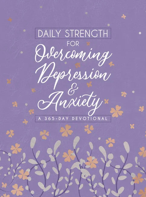 Daily Strength for Overcoming Depression & Anxiety: A 365-Day Devotional - Imitation Leather