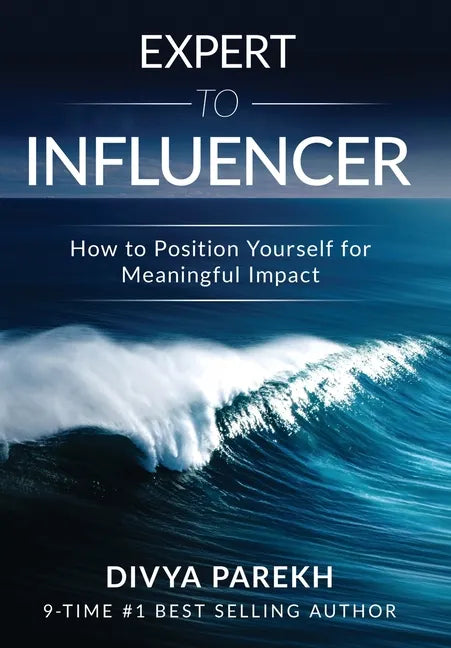 Expert to Influencer: How to Position Yourself for Meaningful Impact - Hardcover