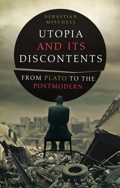 Utopia and Its Discontents: Plato to Atwood - Paperback