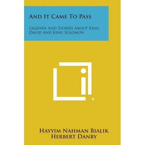 And It Came to Pass: Legends and Stories about King David and King Solomon - Paperback