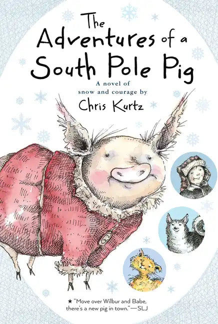 The Adventures of a South Pole Pig: A Novel of Snow and Courage - Paperback
