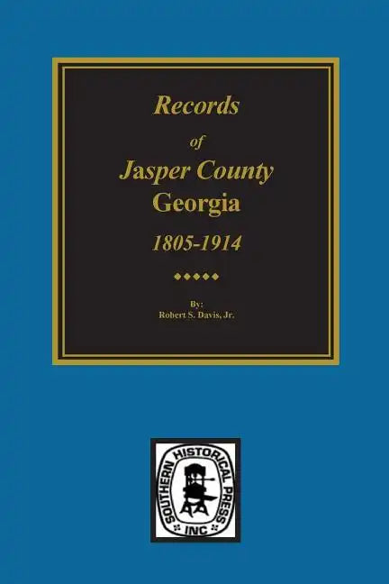 Jasper County, Georgia, 1802-1922, Records Of. - Paperback