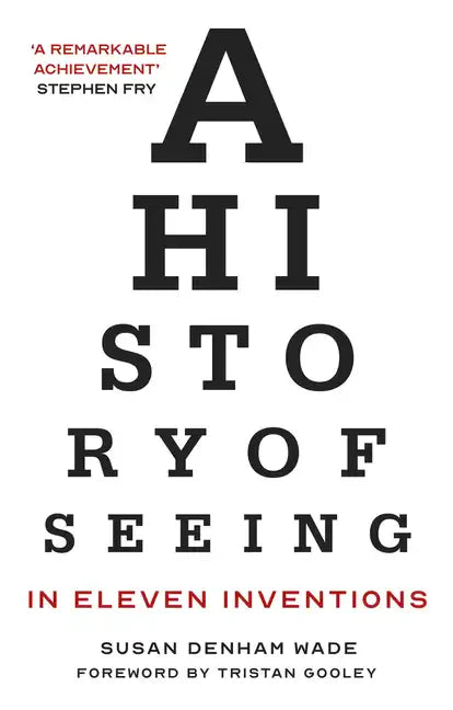 A History of Seeing in Eleven Inventions - Paperback