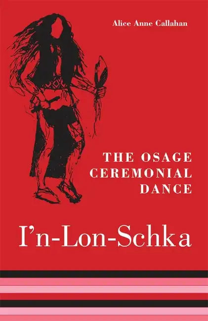 The Osage Ceremonial Dance I'n-Lon-Schka: Volume 201 - Paperback