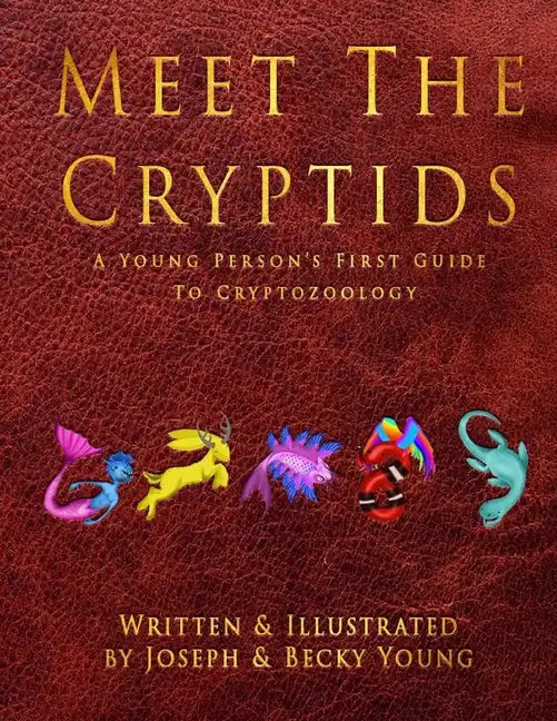 Meet The Cryptids: A Young Persons First Guide To Cryptozoology - Paperback