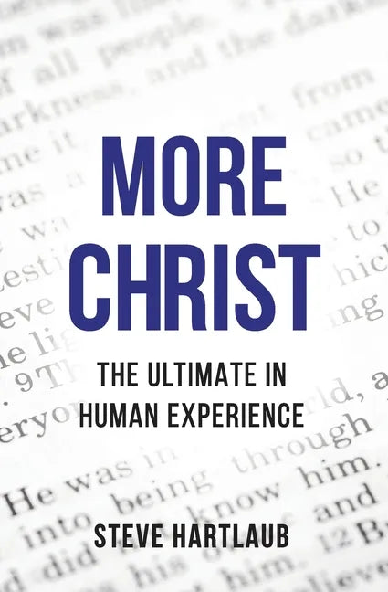 More Christ: The Ultimate in Human Experience - Paperback