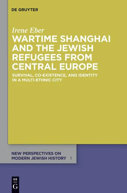 Wartime Shanghai and the Jewish Refugees from Central Europe: Survival, Co-Existence, and Identity in a Multi-Ethnic City - Paperback