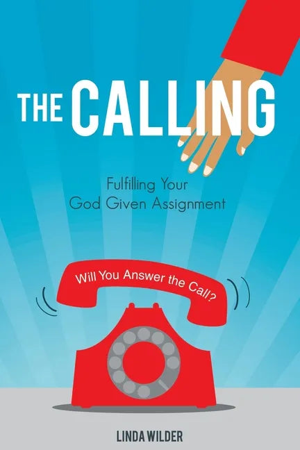 The Calling: Fulfilling Your God Given Assignment - Paperback
