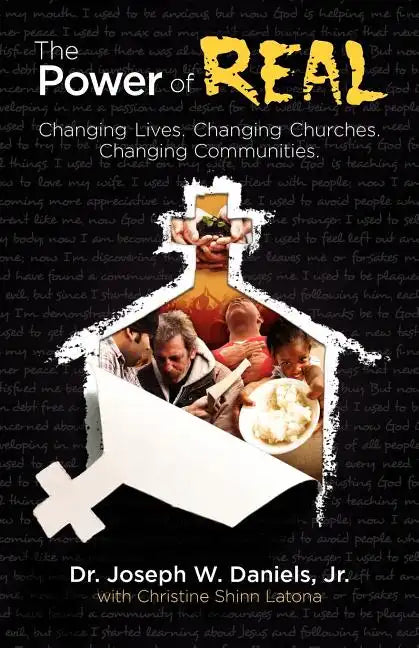 The Power of Real: Changing Lives. Changing Churches. Changing Communities. - Paperback