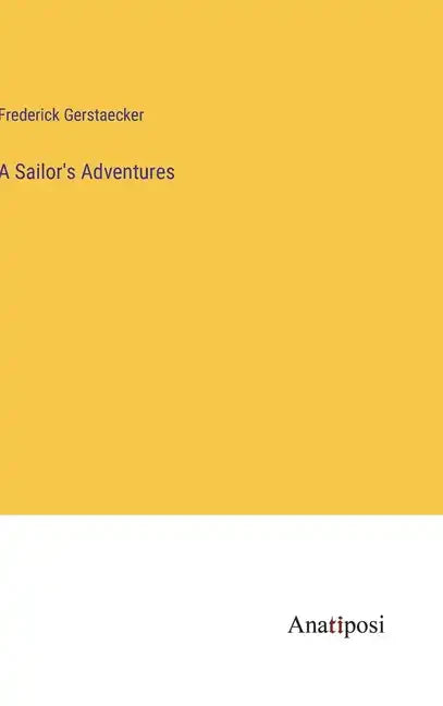 A Sailor's Adventures - Hardcover