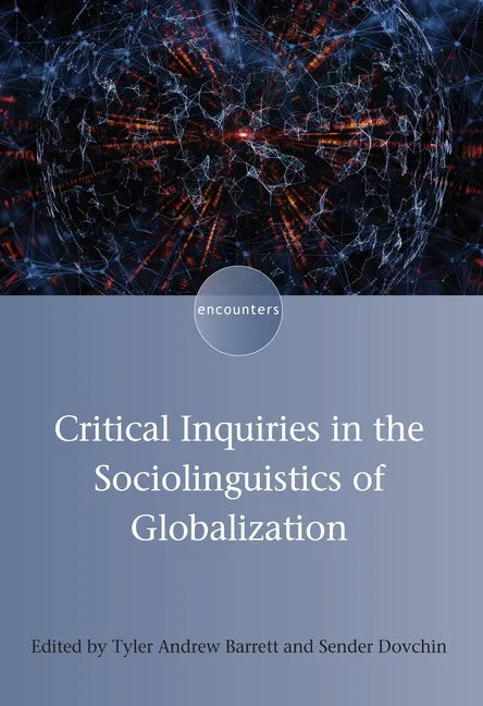 Critical Inquiries in the Sociolinguistics of Globalization - Paperback