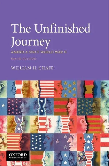 The Unfinished Journey: America Since World War II - Paperback