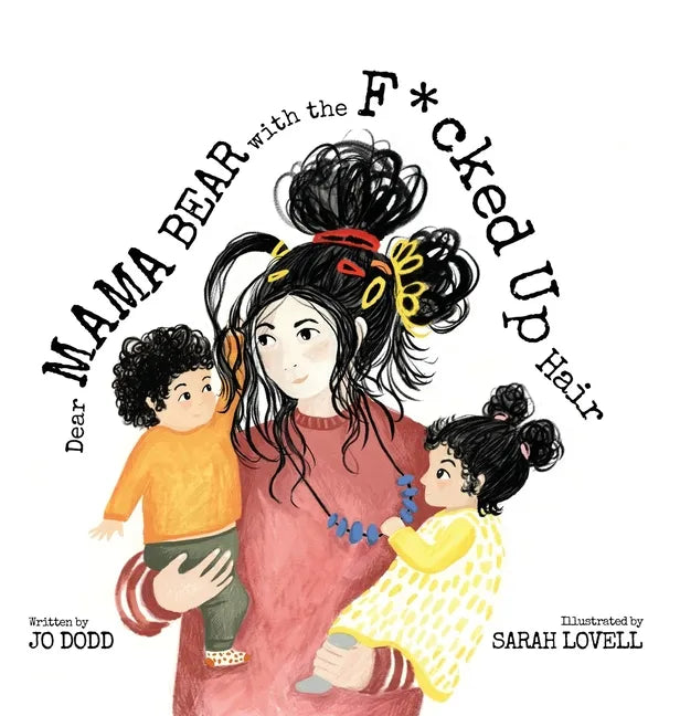 Dear Mama Bear with the F*cked Up Hair - Hardcover
