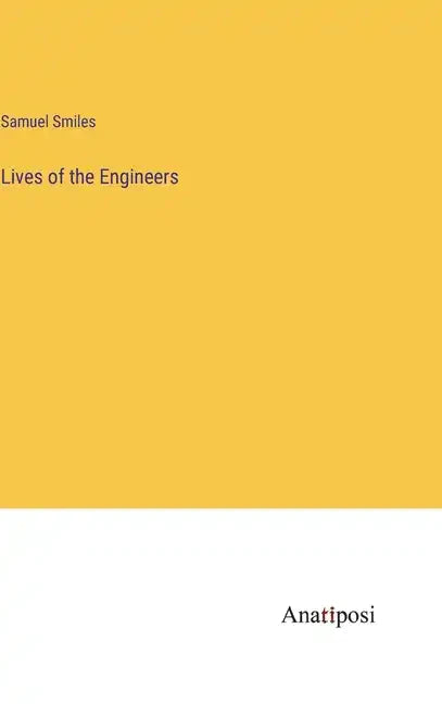Lives of the Engineers - Hardcover