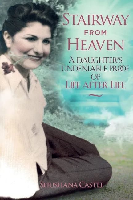 Stairway from Heaven: A daughter's undeniable proof of life after life (Black and White Version) - Paperback