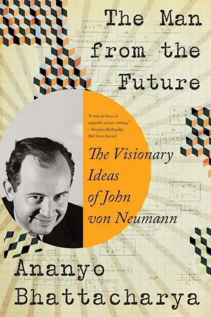 The Man from the Future: The Visionary Ideas of John Von Neumann - Paperback