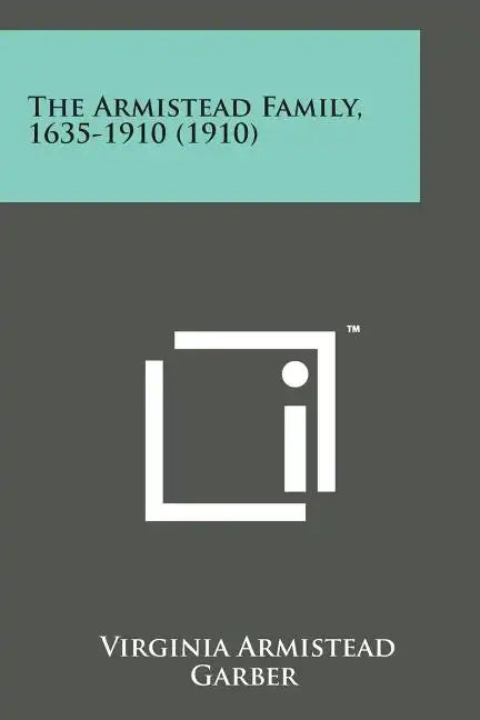 The Armistead Family, 1635-1910 (1910) - Paperback