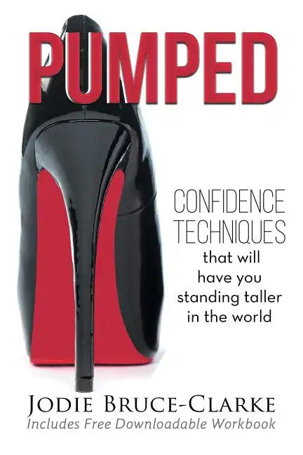 Pumped: Confidence Techniques That Will Have You Standing Taller In The World - Paperback
