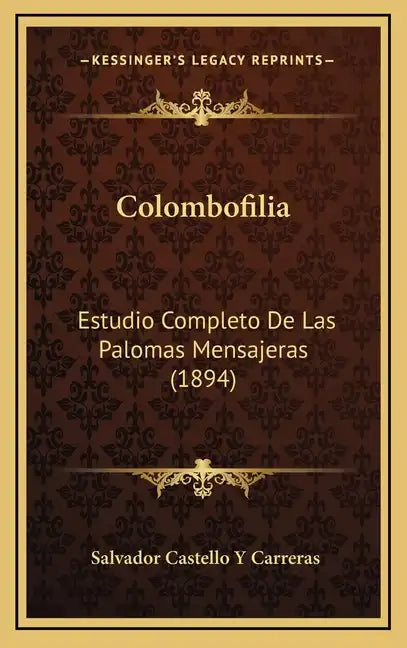 Colombofilia: Estudio Completo De Las Palomas Mensajeras (1894) - Hardcover