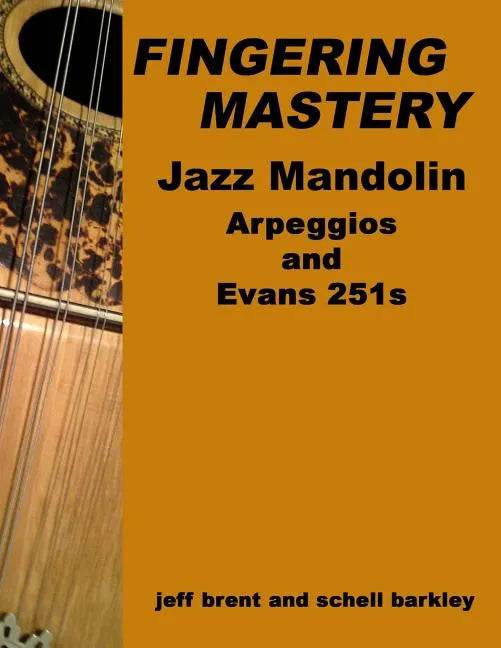 Fingering Mastery - Jazz Mandolin Arpeggios: & Evans 251s - Paperback